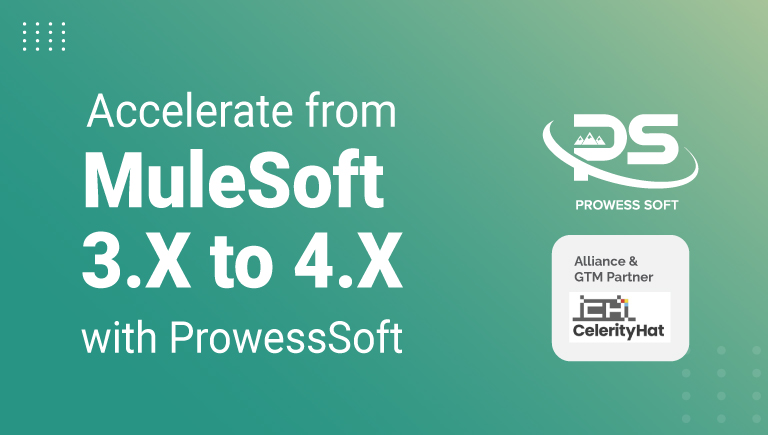 Accelerate from Mule 3 to Mule 4 with ProwessSoft